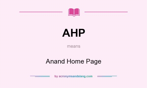 What does AHP mean? It stands for Anand Home Page