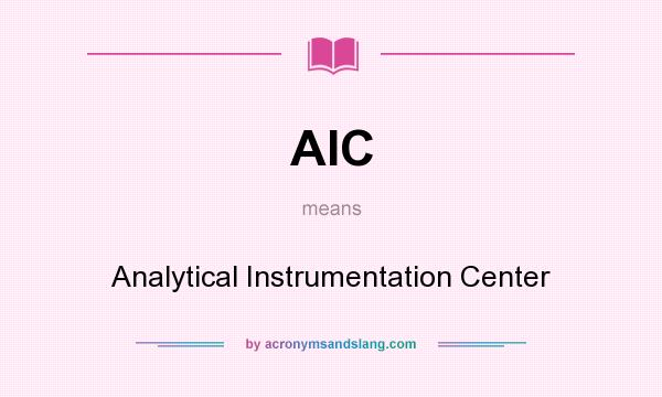 What does AIC mean? It stands for Analytical Instrumentation Center