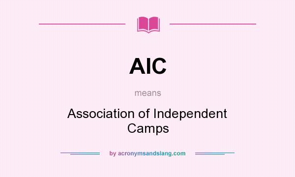 What does AIC mean? It stands for Association of Independent Camps