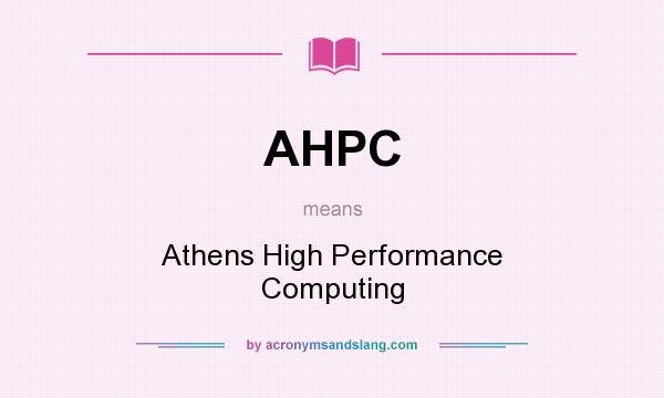What does AHPC mean? It stands for Athens High Performance Computing