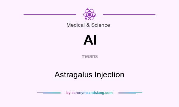 What does AI mean? It stands for Astragalus Injection