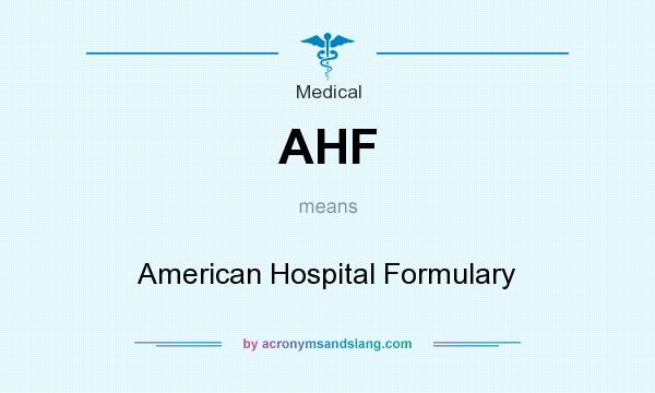 What does AHF mean? It stands for American Hospital Formulary