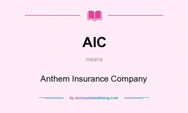 What does AIC mean? It stands for Anthem Insurance Company