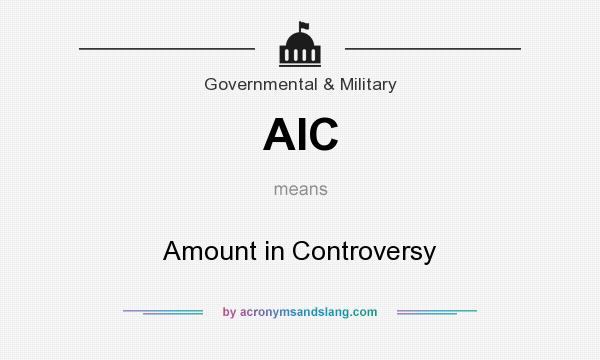 What does AIC mean? It stands for Amount in Controversy