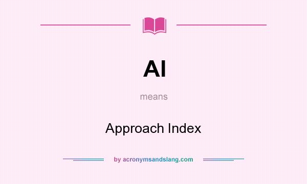 What does AI mean? It stands for Approach Index