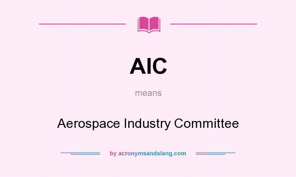 What does AIC mean? It stands for Aerospace Industry Committee