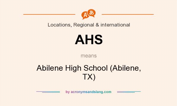 What does AHS mean? It stands for Abilene High School (Abilene, TX)