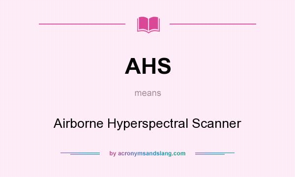 What does AHS mean? It stands for Airborne Hyperspectral Scanner