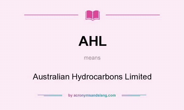 What does AHL mean? It stands for Australian Hydrocarbons Limited