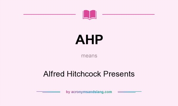 What does AHP mean? It stands for Alfred Hitchcock Presents
