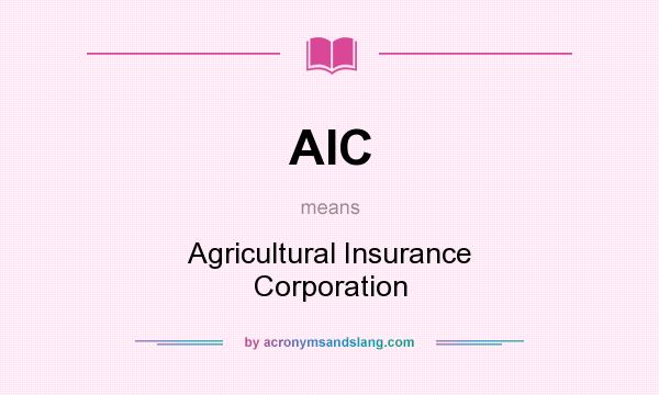 What does AIC mean? It stands for Agricultural Insurance Corporation