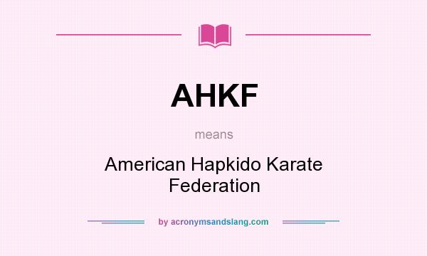 What does AHKF mean? It stands for American Hapkido Karate Federation