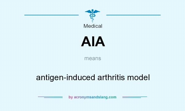 What does AIA mean? It stands for antigen-induced arthritis model