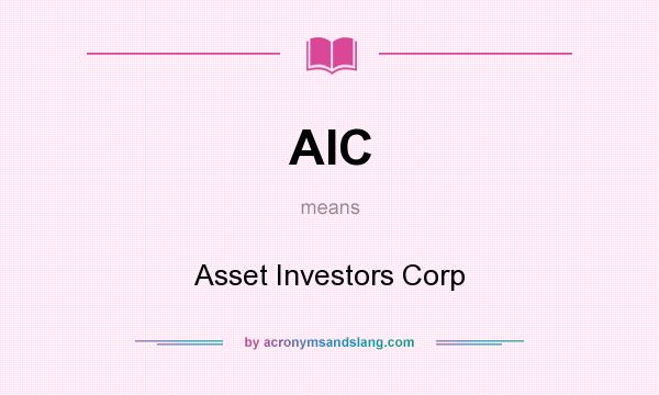 What does AIC mean? It stands for Asset Investors Corp