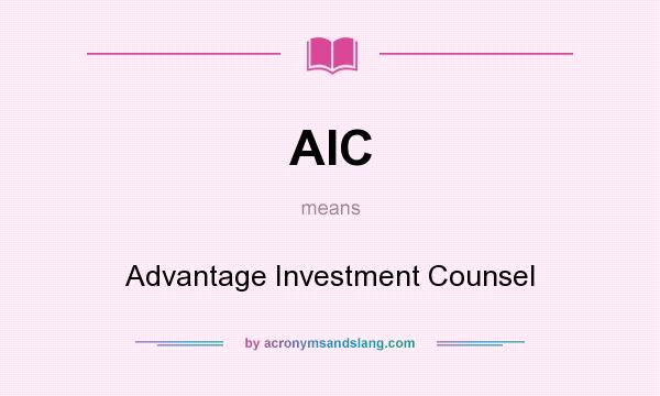 What does AIC mean? It stands for Advantage Investment Counsel