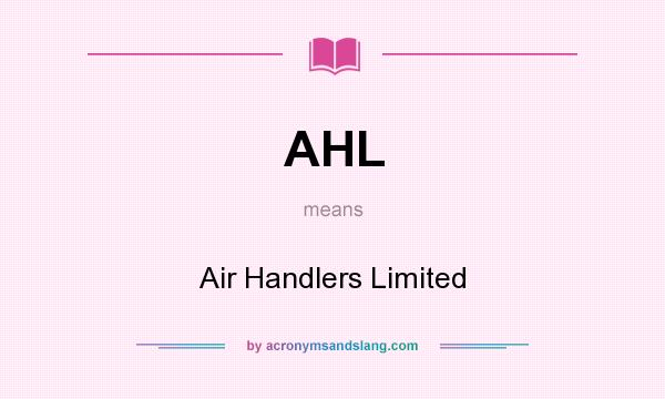 What does AHL mean? It stands for Air Handlers Limited