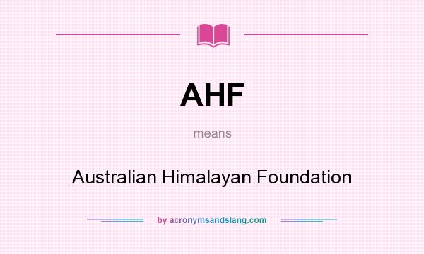 What does AHF mean? It stands for Australian Himalayan Foundation
