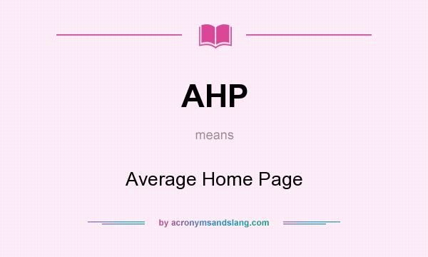 What does AHP mean? It stands for Average Home Page