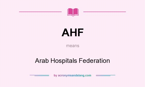 What does AHF mean? It stands for Arab Hospitals Federation