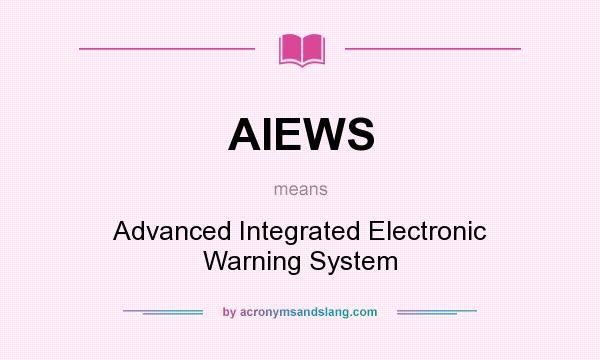 What does AIEWS mean? It stands for Advanced Integrated Electronic Warning System