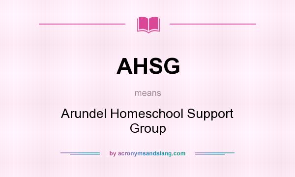 What does AHSG mean? It stands for Arundel Homeschool Support Group