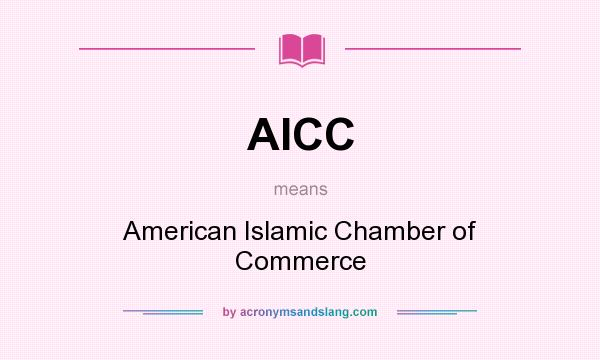 What does AICC mean? It stands for American Islamic Chamber of Commerce