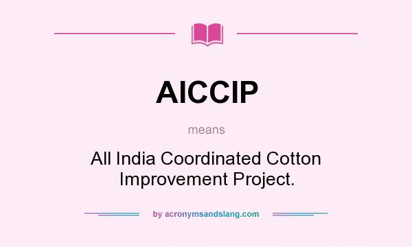 What does AICCIP mean? It stands for All India Coordinated Cotton Improvement Project.