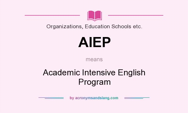 What does AIEP mean? It stands for Academic Intensive English Program