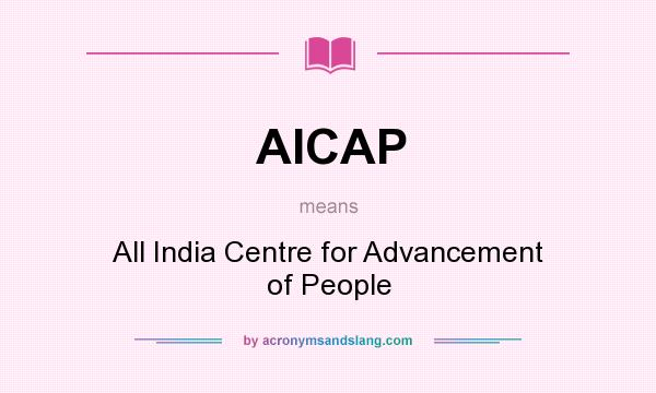 What does AICAP mean? It stands for All India Centre for Advancement of People