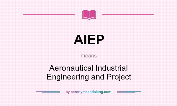 What does AIEP mean? It stands for Aeronautical Industrial Engineering and Project