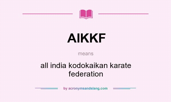 What does AIKKF mean? It stands for all india kodokaikan karate federation