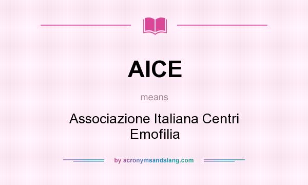What does AICE mean? It stands for Associazione Italiana Centri Emofilia