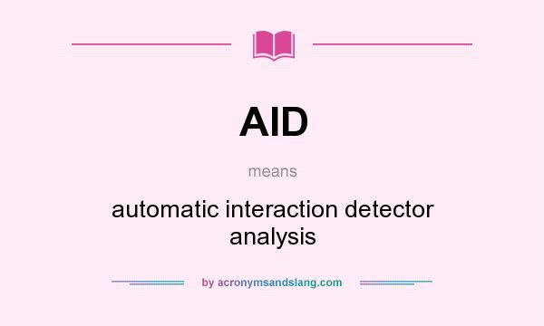 What does AID mean? It stands for automatic interaction detector analysis