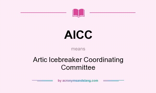 What does AICC mean? It stands for Artic Icebreaker Coordinating Committee