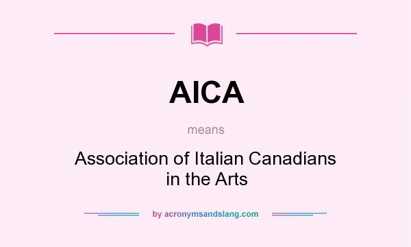 What does AICA mean? It stands for Association of Italian Canadians in the Arts