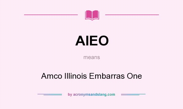 What does AIEO mean? It stands for Amco Illinois Embarras One