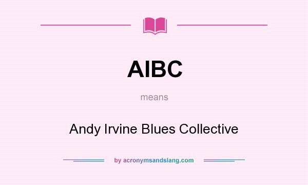 What does AIBC mean? It stands for Andy Irvine Blues Collective