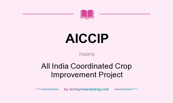 What does AICCIP mean? It stands for All India Coordinated Crop Improvement Project