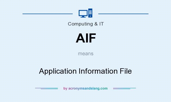 What does AIF mean? It stands for Application Information File