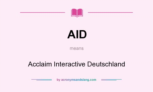 What does AID mean? It stands for Acclaim Interactive Deutschland