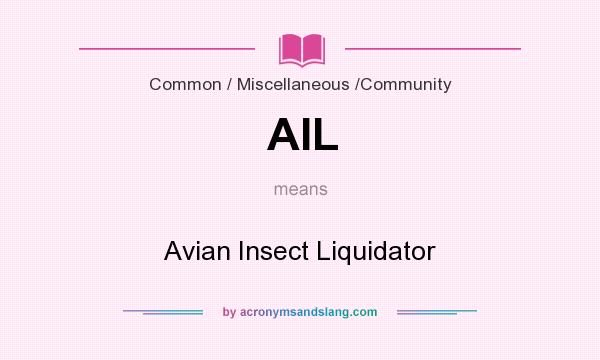 What does AIL mean? It stands for Avian Insect Liquidator