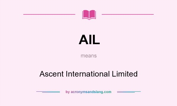 What does AIL mean? It stands for Ascent International Limited
