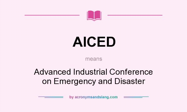What does AICED mean? It stands for Advanced Industrial Conference on Emergency and Disaster