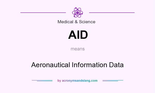 What does AID mean? It stands for Aeronautical Information Data