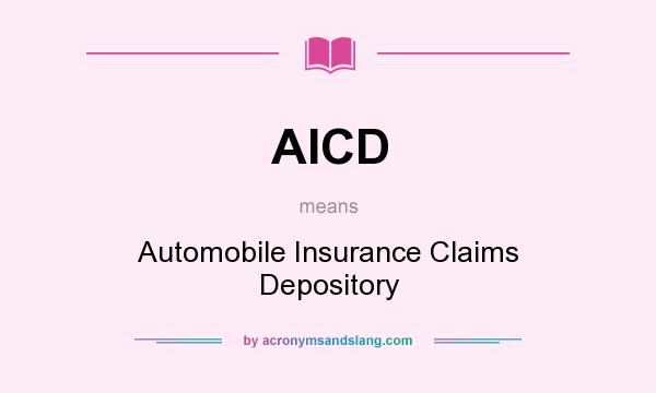 What does AICD mean? It stands for Automobile Insurance Claims Depository