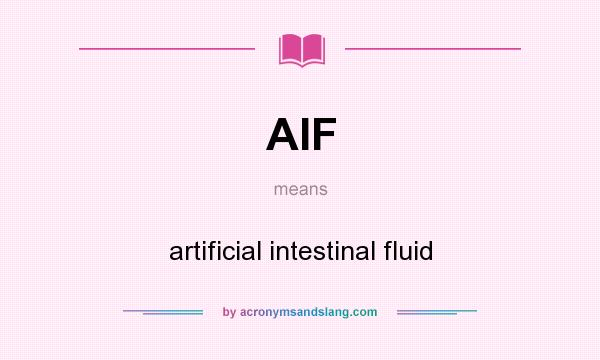 What does AIF mean? It stands for artificial intestinal fluid