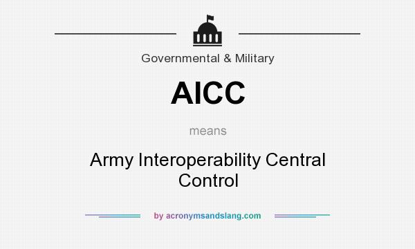 What does AICC mean? It stands for Army Interoperability Central Control