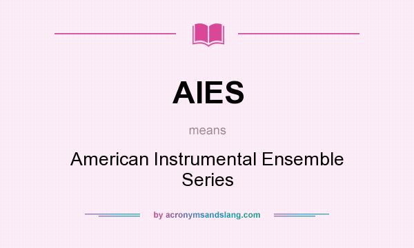 What does AIES mean? It stands for American Instrumental Ensemble Series