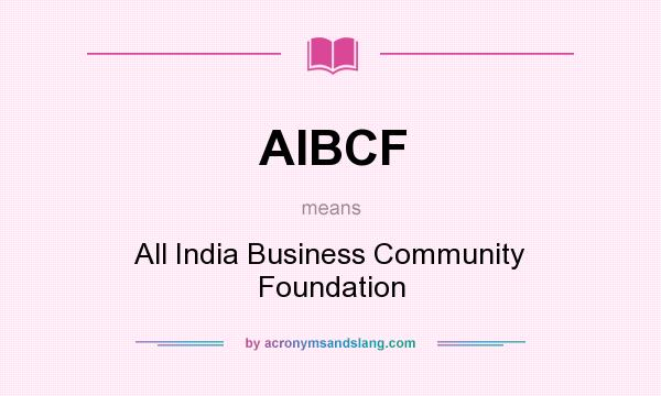 What does AIBCF mean? It stands for All India Business Community Foundation
