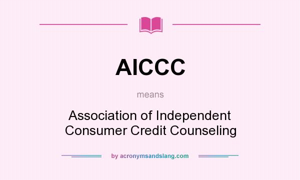 What does AICCC mean? It stands for Association of Independent Consumer Credit Counseling
